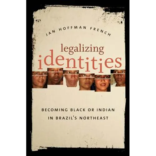 Legalizing Identities: Becoming Black or Indian in Brazil's Northeast - Paperback