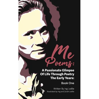 Me Poems: A Passionate Glimpse Of Life Through Poetry The Early Years: Book One - Paperback