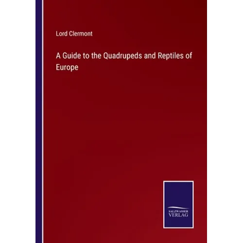 A Guide to the Quadrupeds and Reptiles of Europe - Paperback