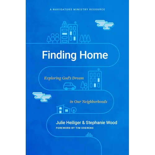 Finding Home: Exploring God's Dream in Our Neighborhoods - Paperback