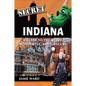 Secret Indiana: A Guide to the Weird, Wonderful, and Obscure - Paperback