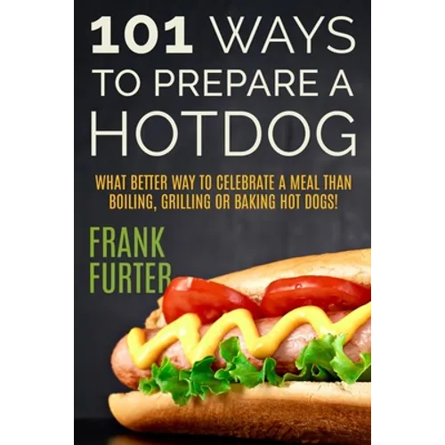 101 Ways to Prepare a Hot Dog - Paperback