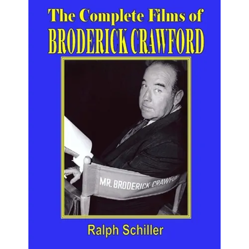 The Complete Films of Broderick Crawford - Paperback