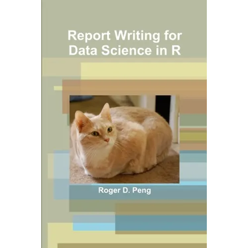 Report Writing for Data Science in R - Paperback