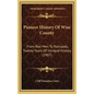 Pioneer History Of Wise County: From Red Men To Railroads, Twenty Years Of Intrepid History (1907) - Hardcover