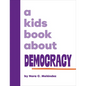 A Kids Book about Democracy - Hardcover