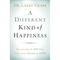 A Different Kind of Happiness: Discovering the Joy That Comes from Sacrifical Love - Paperback