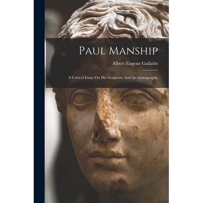 Paul Manship: A Critical Essay On His Sculpture And An Iconography - Paperback