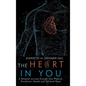 The Heart in You: A Personal Journey Through Your Physical, Emotional, Mental and Spiritual Heart - Hardcover