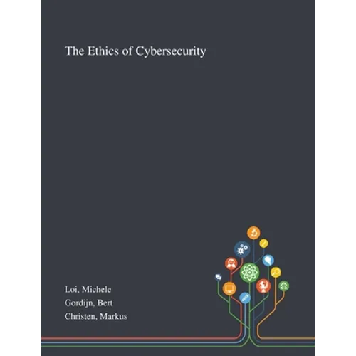 The Ethics of Cybersecurity - Paperback