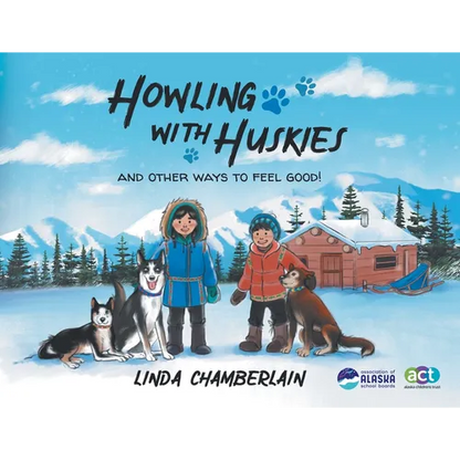 Howling With Huskies: And Other Ways to Feel Good! - Paperback