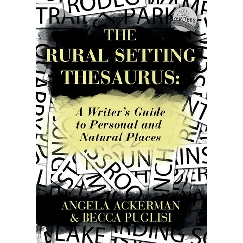 The Rural Setting Thesaurus: A Writer's Guide to Personal and Natural Places - Paperback
