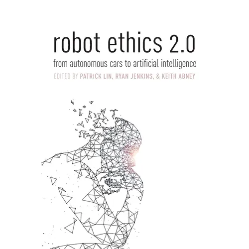 Robot Ethics 2.0: From Autonomous Cars to Artificial Intelligence - Paperback