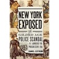 New York Exposed: The Gilded Age Police Scandal That Launched the Progressive Era - Hardcover