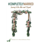 #CompletelyMarried: Journey to the Altar and Beyond - Paperback
