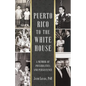 Puerto Rico to the White House: A Memoir of Possibilities and Persistence - Paperback
