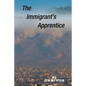 The Immigrant's Apprentice - Paperback