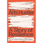 Arts Hustler: A Story of Resilience - Paperback