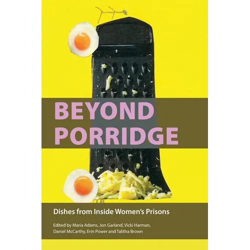Beyond Porridge: Dishes from Inside Women's Prisons - Paperback