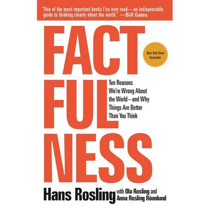 Factfulness: Ten Reasons We're Wrong about the World--And Why Things Are Better Than You Think - Paperback