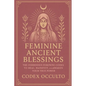 Feminine Ancient Blessings: The Forbidden Feminine Codes to Heal, Manifest, and Awaken Your True Power - Paperback