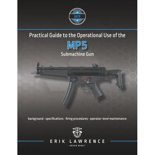 Practical Guide to the Operational Use of the MP5 Submachine Gun - Paperback