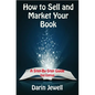How to Sell and Market Your Book - Paperback