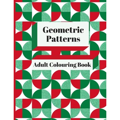 Geometric Patterns Adult Colouring Book: 90 Geometric Designs & Patterns To Aid Relaxation and Stress Release - Paperback