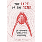 The Rape of the Mind: The Psychology of Thought Control, Menticide, and Brainwashing - Paperback