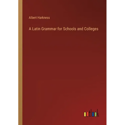 A Latin Grammar for Schools and Colleges - Paperback