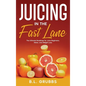 Juicing in the Fast Lane - Hardcover