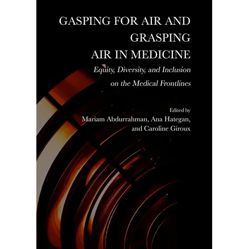 Gasping for Air and Grasping Air in Medicine: Equity, Diversity, and Inclusion on the Medical Frontline - Hardcover