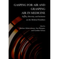 Gasping for Air and Grasping Air in Medicine: Equity, Diversity, and Inclusion on the Medical Frontline - Hardcover