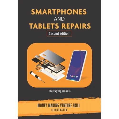 Smartphones and Tablets Repairs: Money Making Venture Skill - Paperback
