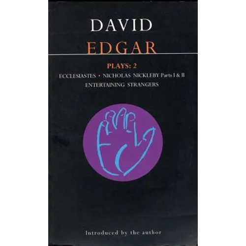 Edgar Plays: 2: Ecclesiastes, the Life and Adventures of Nicholas Nickleby, Entertaining Strangers - Paperback