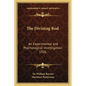 The Divining Rod: An Experimental and Psychological Investigation 1926 - Paperback