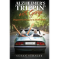 Alzheimer's Trippin' with George: Diagnosis to Discovery in 10,000 Miles - Paperback