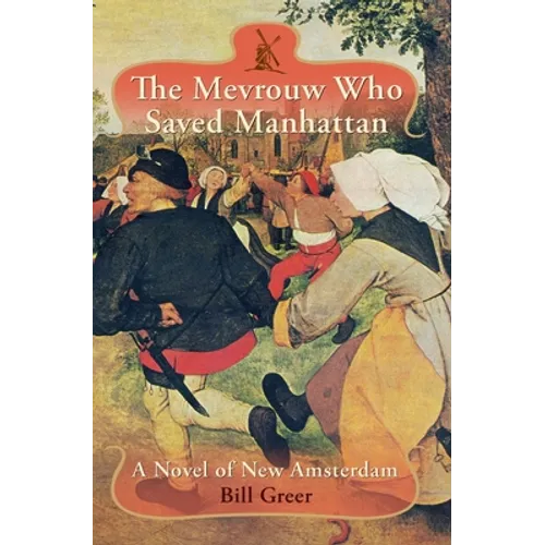 The Mevrouw Who Saved Manhattan: A Novel of New Amsterdam - Paperback