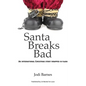 Santa Breaks Bad: An international Christmas story wrapped in flash - Paperback