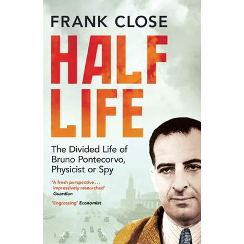 Half Life: The Divided Life of Bruno Potecorvo, Physicist and Spy - Paperback