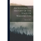 An Illustrated History Of The State Of Washington - Hardcover