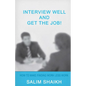 Interview Well And Get The Job!: How To Make Finding Work Less Work! - Paperback