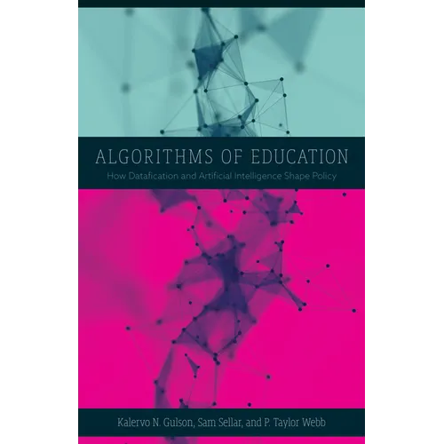 Algorithms of Education: How Datafication and Artificial Intelligence Shape Policy - Paperback