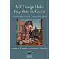 All Things Hold Together in Christ: A Conversation on Faith, Science, and Virtue - Paperback