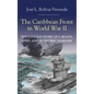 The Caribbean Front in World War II - Hardcover