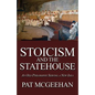 Stoicism and the Statehouse: An Old Philosophy Serving a New Idea - Paperback