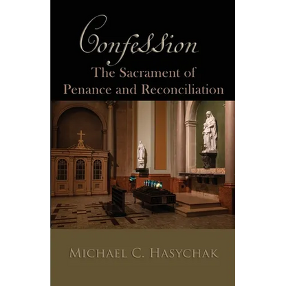 Confession: The Sacrament of Penance and Reconciliation - Paperback