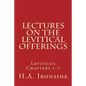 Lectures On The Levitical Offerings: Leviticus Chapters 1-7 - Paperback