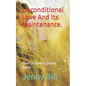Unconditional Love And Its Maintenance.: How to make a joyous home - Paperback