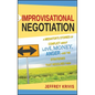 Improvisational Negotiation: A Mediator's Stories of Conflict about Love, Money, Anger -- And the Strategies That Resolved Them - Hardcover